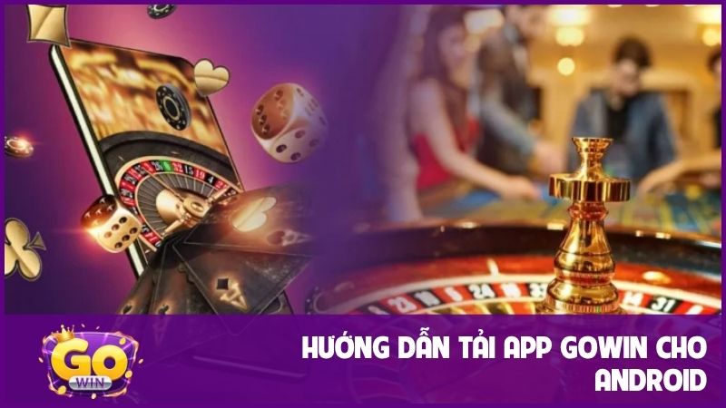 Hướng dẫn tải app Gowin để giải trí đa dạng và nhận ưu đãi khủng 2 5 bước hướng dẫn tải app GOWIN cho android
