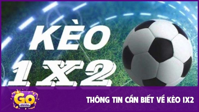 Nội dung khái quát về kèo 1x2