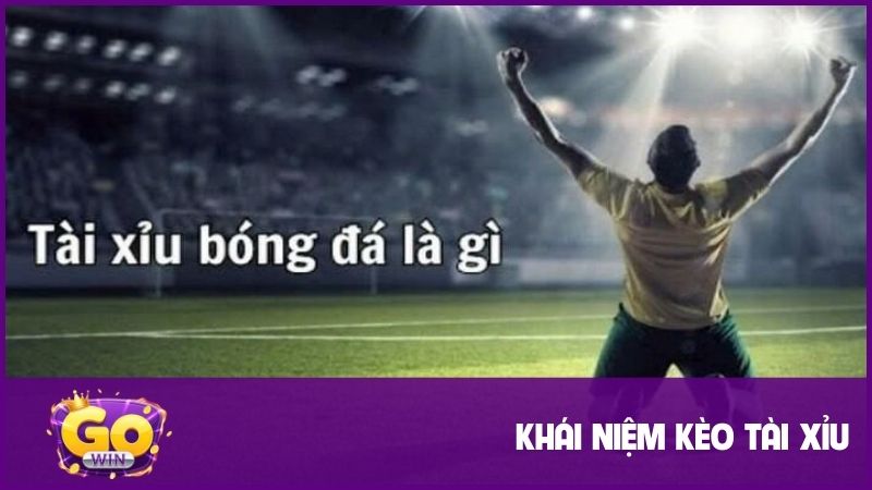 Kèo tài xỉu là gì? Hướng dẫn chi tiết A-Z & Mẹo chơi hiệu quả từ gowin 1 Kèo Tài Xỉu yêu cầu dự đoán về số bàn thắng
