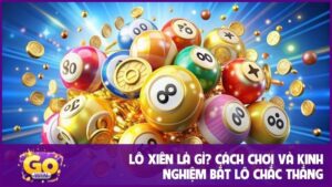 Lô xiên là gì? Cách chơi và kinh nghiệm bắt lô chắc thắng