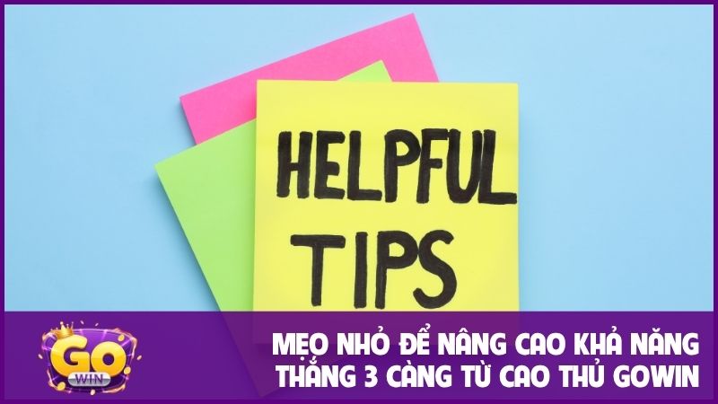 Khám phá chiến thuật chơi 3 càng chuẩn xác từ cao thủ Gowin