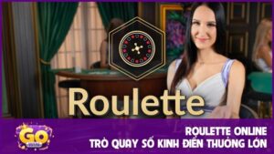Roulette online - Trò quay số kinh điển thưởng cực lớn