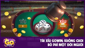Tài Xỉu Gowin: Luật Chơi, Cách Thắng Đơn Giản Cho Người Mới