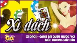 Xì Dách - Game bài quen thuộc với mức thưởng hấp dẫn